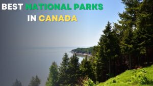 Must-Visit Canadian National Parks