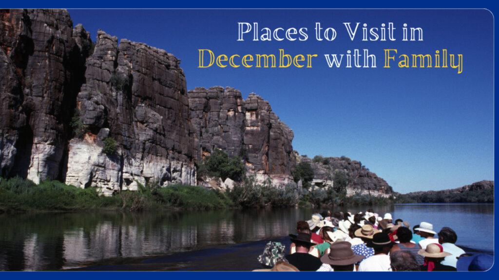 Best Places to Visit in December with Family