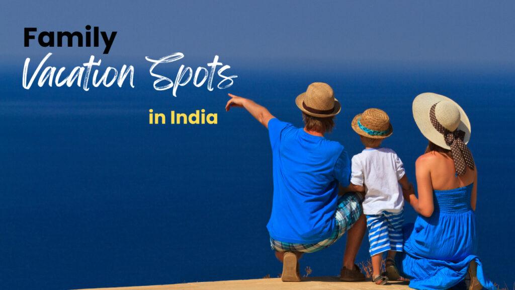 Family Vacation Spots in India for 2024