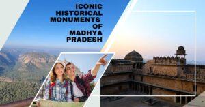 Iconic Historical Monuments of Madhya Pradesh